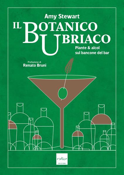 Il botanico ubriaco. Piante & alcol sul bancone del bar - Amy Stewart - copertina