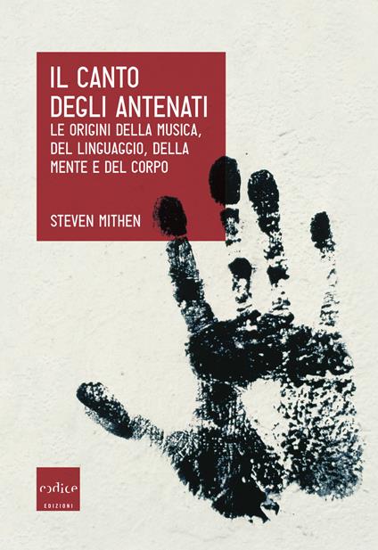 Il canto degli antenati. Le origini della musica, del linguaggio, della mente e del corpo - Steven Mithen - copertina