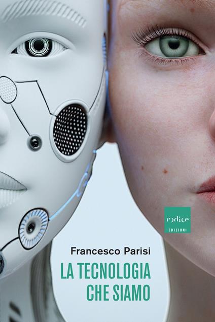 La tecnologia che siamo - Francesco Parisi - copertina