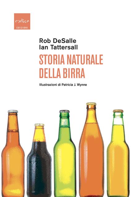 Storia naturale della birra - Rob DeSalle,Ian Tattersall - copertina