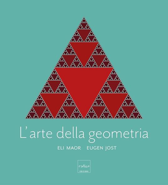 L'arte della geometria. Ediz. a colori - Eugen Jost,Eli Maor - copertina