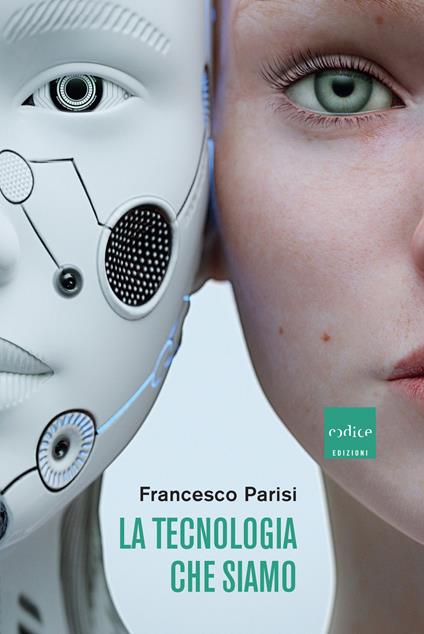 La tecnologia che siamo - Francesco Parisi - ebook