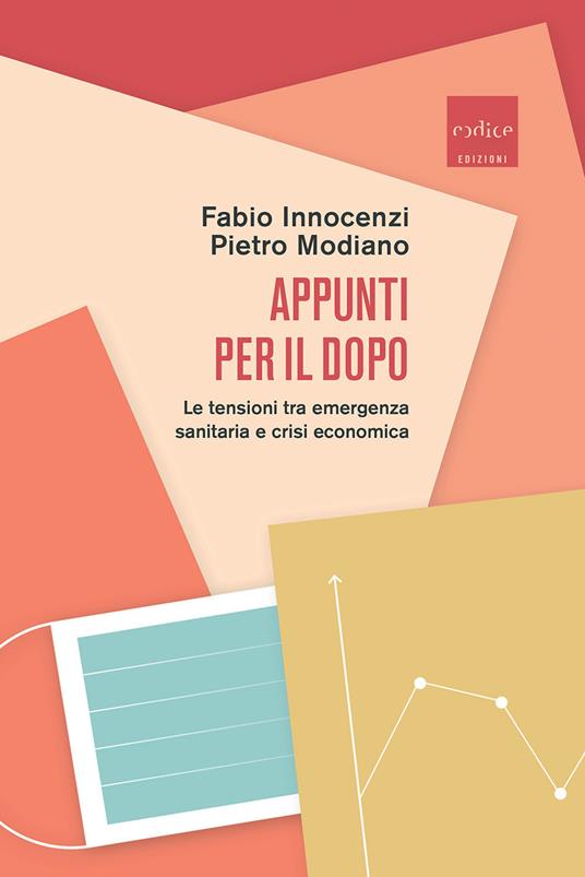 Appunti per il dopo. Le tensioni tra emergenza sanitaria e crisi economica - Fabio Innocenzi,Modiano Pietro - ebook