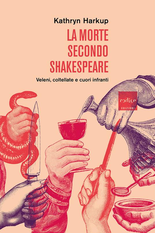 La morte secondo Shakespeare. Veleni, coltellate e cuori infranti - Kathryn Harkup - copertina