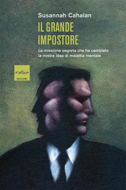 Il grande impostore. La missione segreta che ha cambiato la nostra idea di malattia mentale - Susannah Cahalan - copertina