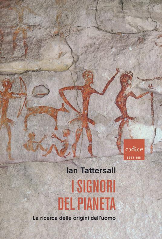 I signori del pianeta. La ricerca delle origini dell'uomo - Ian Tattersall - copertina