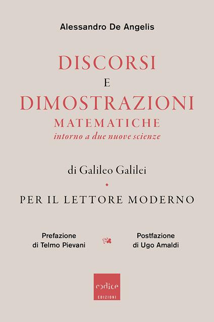 Discorsi e dimostrazioni matematiche intorno a due nuove scienze di Galileo Galilei. Per il lettore moderno - Alessandro De Angelis - ebook