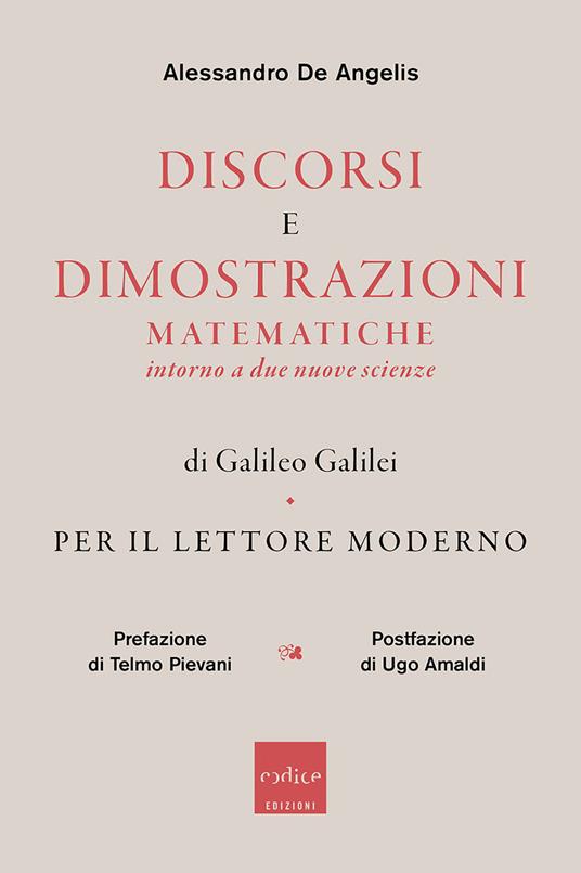 Discorsi e dimostrazioni matematiche intorno a due nuove scienze di Galileo Galilei. Per il lettore moderno - Alessandro De Angelis - ebook