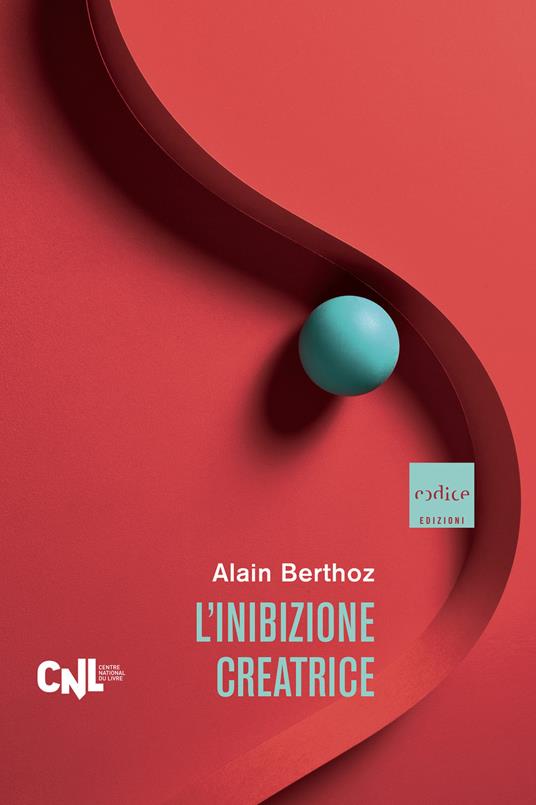 L' inibizione creatrice - Alain Berthoz,Silvio Ferraresi - ebook