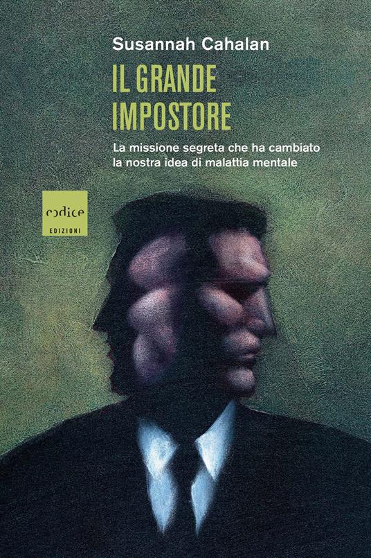 Il grande impostore. La missione segreta che ha cambiato la nostra idea di malattia mentale - Susannah Cahalan,Daria Restani - ebook