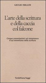 L' arte della scrittura e della caccia col falcone. Cinque conversazioni sul romanzesco e sul mimetismo della scrittura