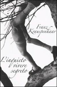 L' inquieto vivere segreto - Franz Krauspenhaar - copertina