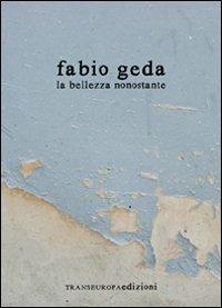 La bellezza nonostante - Fabio Geda - 2