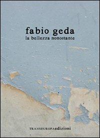 La bellezza nonostante - Fabio Geda - 2