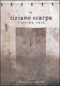 L' ultima casa - Tiziano Scarpa - 3