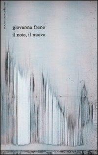 Il noto, il nuovo. Appunti postumi sulla natura del potere e della storia. Testo inglese a fronte. Con CD Audio - Giovanna Frene - copertina