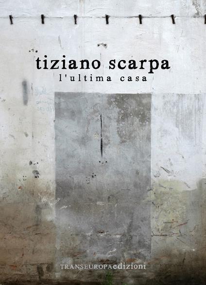 L' ultima casa - Tiziano Scarpa - ebook
