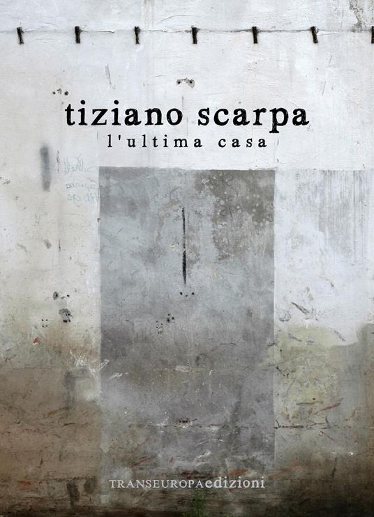 L' ultima casa - Tiziano Scarpa - ebook