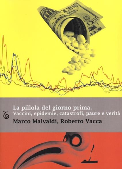 La pillola del giorno prima. Vaccini, epidemie, catastrofi, paure e verità - Marco Malvaldi,Roberto Vacca - copertina