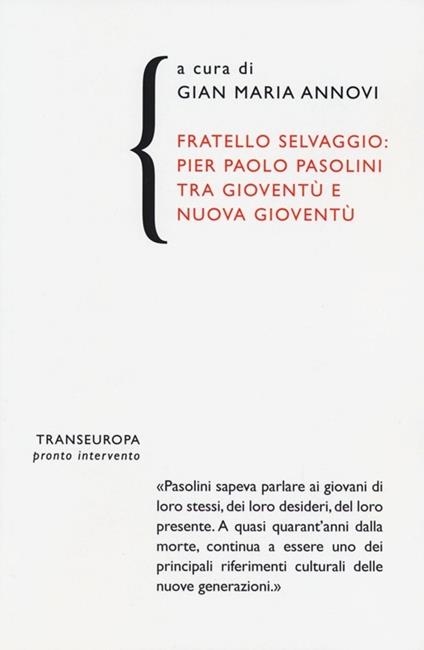 Fratello selvaggio: Pier Paolo Pasolini tra gioventù e nuova gioventù - copertina