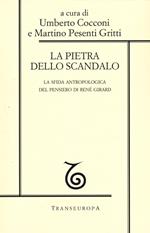 La pietra dello scandalo. La sfida antropologica del pensiero di René Girard