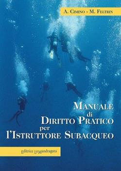 Manuale di diritto pratico per l'istruttore subacqueo - Aldo Cimino -  Martina Feltrin - - Libro - La Mandragora Editrice - Diritto sott'acqua |  IBS