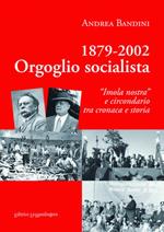 1879-2002 orgoglio socialista. «Imola nostra» e circondario tra cronaca e storia