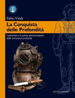 La conquista delle profondità. I palombari e le prime sperimentazioni delle immersioni profonde