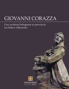 Giovanni Corazza. Uno scultore bolognese in provincia tra Sette e Ottocento