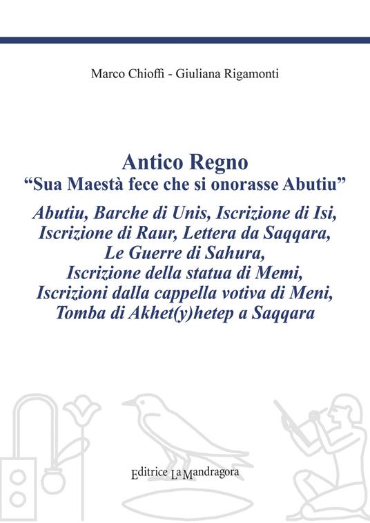 Antico regno. «Sua maestà fece che si onorasse Abutiu». Ediz. critica - Marco Chioffi,Giuliana Rigamonti - copertina