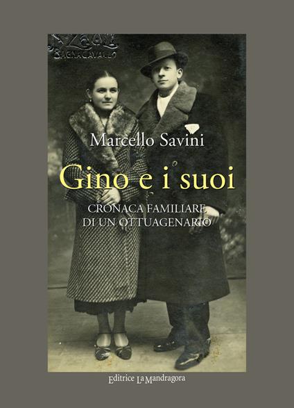 Gino e i suoi. Cronaca familiare di un ottuagenario - Marcello Savini - copertina