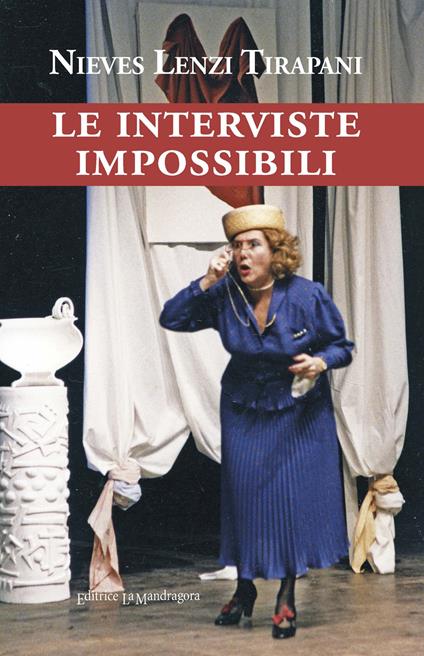 Le interviste impossibili. Ediz. integrale - Nieves Lenzi Tirapani - copertina