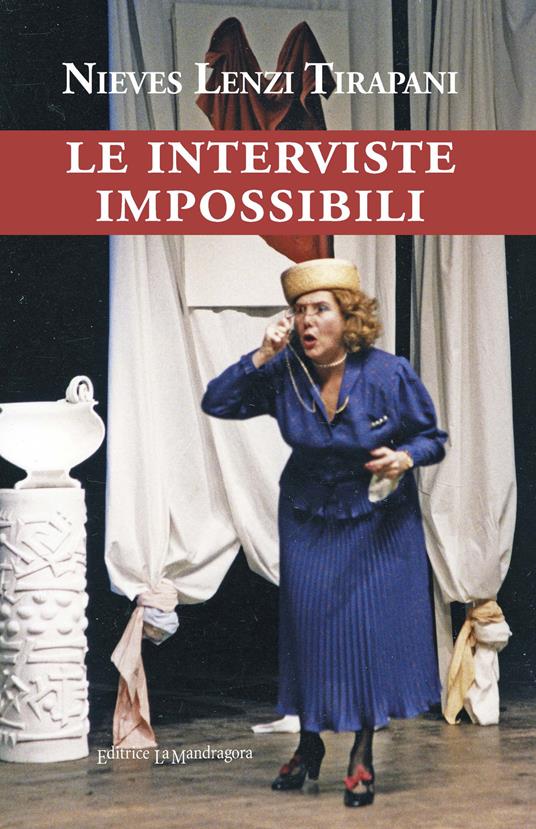 Le interviste impossibili. Ediz. integrale - Nieves Lenzi Tirapani - copertina