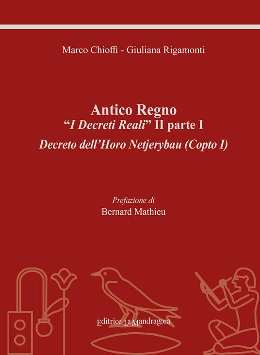 Antico regno. «I decreti reali» II parte I. Decreto dell'Horo Netjerybau (copto I). Ediz. integrale - Marco Chioffi,Giuliana Rigamonti - copertina