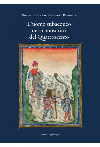 L’uomo subacqueo nei manoscritti del Quattrocento - Rossella Paternò,Faustolo Rambelli - copertina