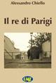 Il re di Parigi - Alessandro Chiello - copertina