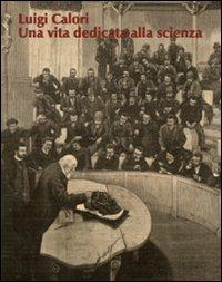 Luigi Calori. Una vita dedicata alla scienza. Atti del Convegno (Bologna, 12-13 ottobre 2007). Ediz. illustrata - copertina