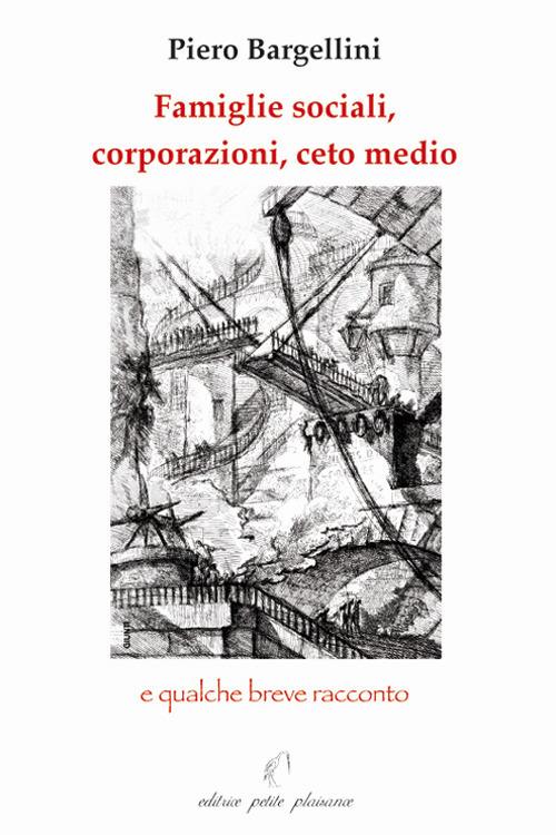 Famiglie sociali, corporazioni, ceto medio e qualche breve racconto - Piero Bargellini - copertina