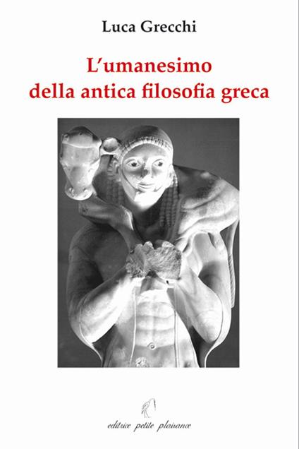L' umanesimo della antica filosofia greca - Luca Grecchi - copertina