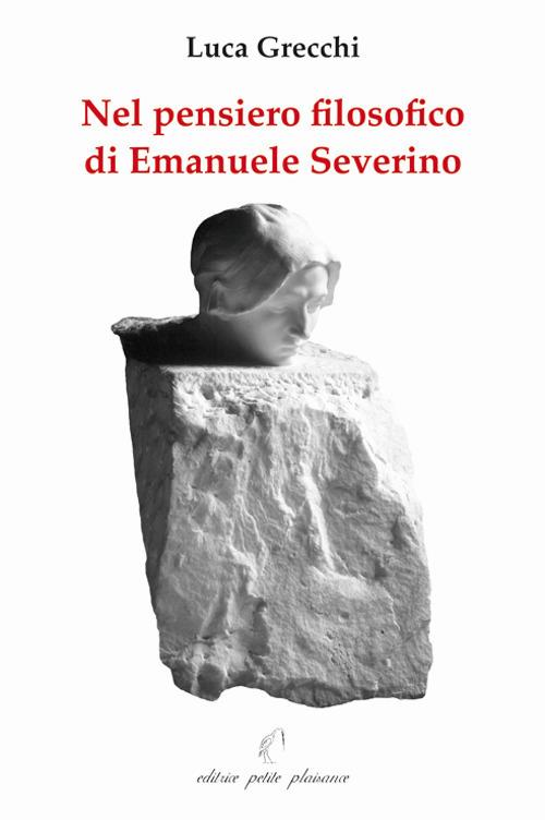 Nel pensiero filosofico di Emanuele Severino - Luca Grecchi - copertina
