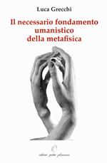 Il necessario fondamento umanistico della metafisica