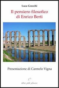 Il pensiero filosofico di Enrico Berti - Luca Grecchi - copertina