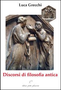 Discorsi di filosofia antica - Luca Grechi - copertina