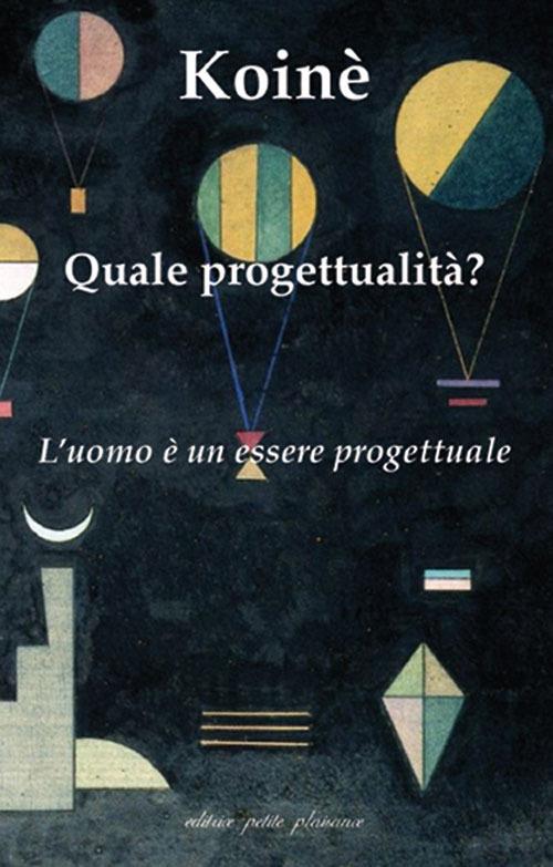 Koinè. Quale progettualità? L'uomo è un essere progettuale - copertina