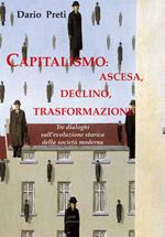 Capitalismo: ascesa, declino, trasformazione. Tre dialoghi sull'evoluzione storica della società moderna