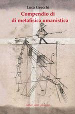 Compendio di metafisica umanistica