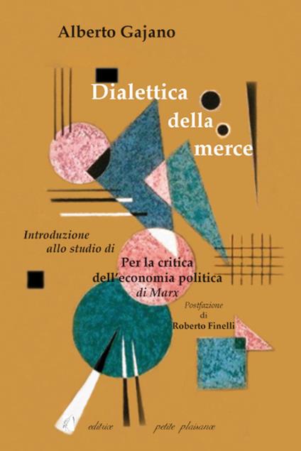 Dialettica della merce. Introduzione allo studio di «Per la critica dell'economia politica» di Marx - Alberto Gajano - copertina