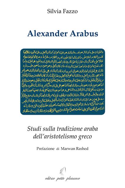 Alexander Arabus. Studi sulla tradizione araba dell'aristotelismo greco - Silvia Fazzo - copertina