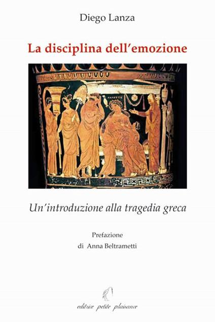 La disciplina dell’emozione. Un’introduzione alla tragedia greca - Diego Lanza - copertina