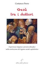 Gesù tra i dottori. Esperienza religiosa e pensiero filosofico nella costituzione del legame sociale capitalistico